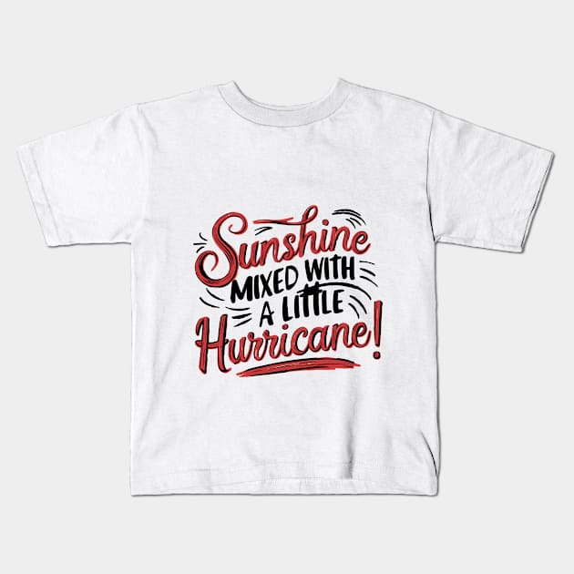 SUNSHIINE MIXED WITH A LITTLE HURRICANE Kids T-Shirt by DXINERZ